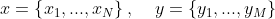 x=\left \{ x_{1},... ,x_{N}\right \},\; \; \; \; y=\left \{ y_{1},... , y_{M} \right \}