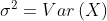 \sigma ^{2}=Var\left ( X \right )