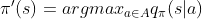 \pi'(s) = argmax_{a \in A}q_{\pi}(s|a)