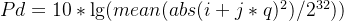 Pd = 10*\lg (mean(abs(i+j*q)^2)/2^{32}))