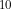 ^{10}