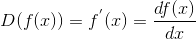 D(f(x)) = f^{'}(x)=\frac{df(x)}{dx}