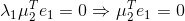 \lambda _{1}\mu^{T}_{2}e_{1}=0\Rightarrow \mu^{T}_{2}e_{1}=0