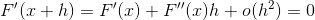 F'(x+h)=F'(x)+F''(x)h+o(h^{2})=0