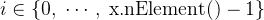 i \in \left\{0, \; \cdots , \; \text{x.nElement}() - 1\right\}