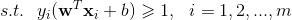 s.t.\: \: \: y_i(\mathbf{w}^T\mathbf{x}_i+b)\geqslant 1,\: \: \:i=1,2,...,m