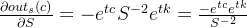 \frac{\partial out_{s}(c)}{\partial S} = -e^{tc}S^{-2}e^{tk} = \frac{-e^{tc}e^{tk}}{S^{-2}}