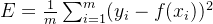 E=\frac{1}{m}\sum_{i=1}^{m}(y_i{}-f(x_{i}))^{2}