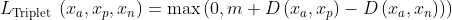 \left.L_{\text {Triplet }}\left(x_{a}, x_{p}, x_{n}\right)=\max \left(0, m+D\left(x_{a}, x_{p}\right)-D\left(x_{a}, x_{n}\right)\right)\right)