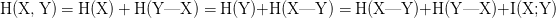 $H(X, Y) = H(X) + H(Y|X) = H(Y)+H(X|Y) = H(X|Y)+H(Y|X)+I(X;Y)$