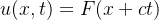 u(x,t) = F(x + ct)