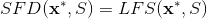 SFD(\mathbf{x^*},S)=LFS(\mathbf{x^*},S)