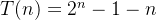 T(n) = 2^n-1-n