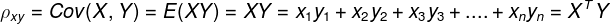 \rho _{xy} = Cov(X,Y)=E(XY) = XY = x_1y_1 + x_2y_2+ x_3y_3+....+x_ny_n=X^TY