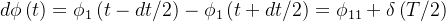 d\phi \left ( t \right )=\phi_{1} \left ( t-dt/2 \right )-\phi_{1} \left ( t+dt/2 \right )=\phi _{11}+\delta \left ( T/2 \right )