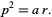 p^2=ar.