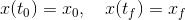 x(t_0)=x_0,\quad x(t_f)=x_f