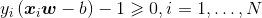 {y_i}\left( {{\boldsymbol{x}_i}\boldsymbol{w} - b} \right) - 1 \geqslant 0,i = 1, \ldots ,N