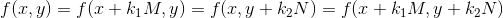 f(x,y)=f(x+k_1M,y)=f(x,y+k_2N)=f(x+k_1M,y+k_2N)