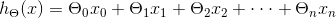 h_\Theta (x)=\Theta _0x_0+\Theta _1x_1+\Theta _2x_2+\cdot \cdot \cdot +\Theta _nx_n