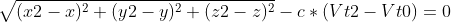 \sqrt{(x2-x)^{2}+(y2-y)^{2}+(z2-z)^{2}} - c*(Vt2-Vt0) = 0