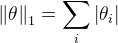 \left \| \theta \right \|_{1}=\sum_{i}^{ }\left | \theta _{i}\right |