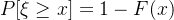 P[\xi\geq x]=1-F(x)