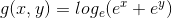 g(x,y) = log_{_{e}}(e^{x} + e^{y})