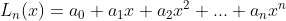 L_{n}(x)=a_{0}+a_{1}x+a_{2}x^{2}+...+a_{n}x^{n}