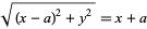 sqrt((x-a)^2+y^2)=x+a