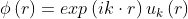 \phi \left ( r \right )=exp\left ( ik\cdot r \right )u_{k}\left ( r \right )