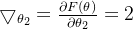 \bigtriangledown_{\theta_2}=\frac{\partial F(\theta)}{\partial\theta_2}=2