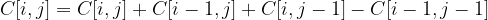 C[i,j] = C[i,j] + C[i - 1, j] + C[i, j - 1] - C[i - 1,j - 1]