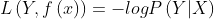 L\left ( Y, f\left ( x \right ) \right )=-log P \left ( Y | X \right )