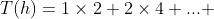 T(h) = 1\times2+2\times4+...+