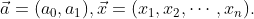 \vec{a}=(a_0,a_1),\vec{x}=(x_1,x_2,\cdots,x_n).