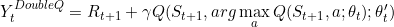 \small Y_{t}^{DoubleQ}=R_{t+1}+\gamma Q(S_{t+1},arg\max_{a}Q(S_{t+1},a;\theta_{t});\theta_{t}')