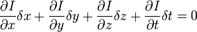 \frac{\partial I}{\partial x}\delta x+\frac{\partial I}{\partial y}\delta y+\frac{\partial I}{\partial z}\delta z+\frac{\partial I}{\partial t}\delta t = 0