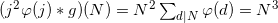 (j^2\varphi(j) * g)(N) = N^2 \sum_{d|N} \varphi(d)=N^3