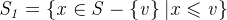 \mathit{S_{1}=\left \{ x\in S-\left \{ v \right \}|x\leqslant v \right \}}