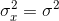 \sigma _{x}^{2}=\sigma ^{2}