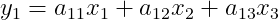 y_{1}=a_{11}x_{1}+a_{12}x_{2}+a_{13}x_{3}