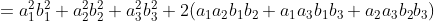 = a_1^2b_1^2 + a_2^2b_2^2 + a_3^2b_3^2 + 2(a_1a_2b_1b_2 + a_1a_3b_1b_3 + a_2a_3b_2b_3)