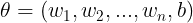 \large \theta=\left( w_1, w_2, ..., w_n, b \right )