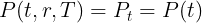 \large P(t,r,T) = P_t =P(t)