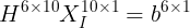 \large H^{6\times 10}X_I^{10\times 1}=b^{6\times 1}