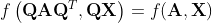 f\left(\mathbf{Q} \mathbf{A} \mathbf{Q}^{T}, \mathbf{Q X}\right)=f(\mathbf{A,X})