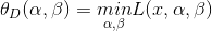 \theta _{D}(\alpha ,\beta )=\underset{\alpha ,\beta }{min}L(x,\alpha ,\beta )