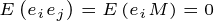 \tiny E\left ( e_{i} e_{j}\right )=E\left ( e_{i}M \right )=0