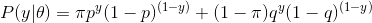 P(y|\theta)=\pi p^y(1-p)^{(1-y)}+(1-\pi)q^y(1-q)^{(1-y)}